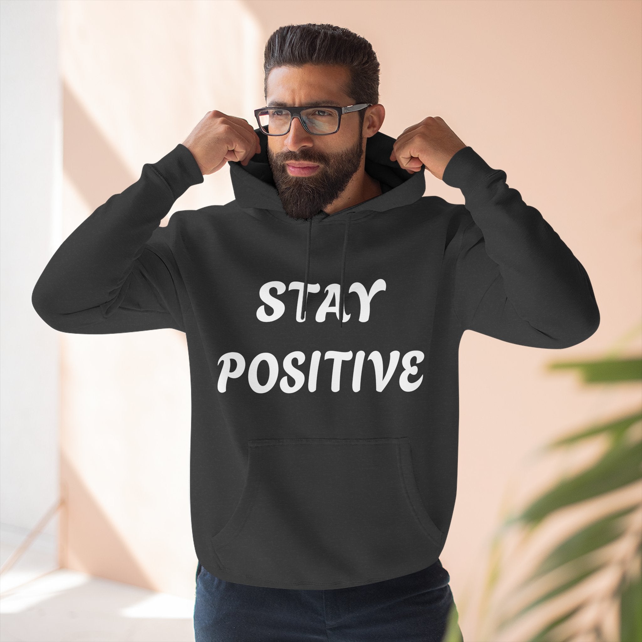 Stay Positive Hoodie — Comfort Fleece Pullover with Inspirational Text