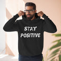 Stay Positive Hoodie — Comfort Fleece Pullover with Inspirational Text