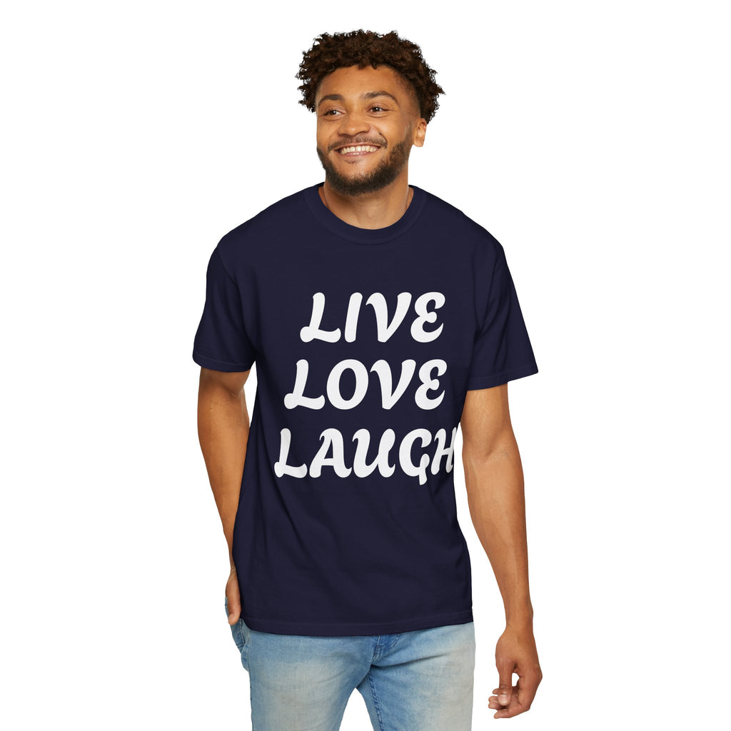 Live Love Laugh T-Shirt — Vintage Garment-Dyed Inspirational Tee