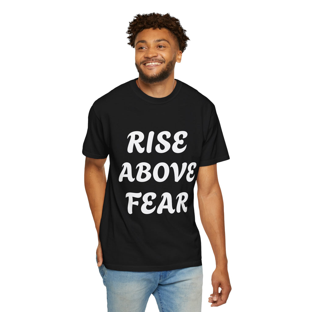 Rise Above Fear T-Shirt — Inspirational Motivational Graphic Tee