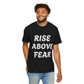 Rise Above Fear T-Shirt — Inspirational Motivational Graphic Tee