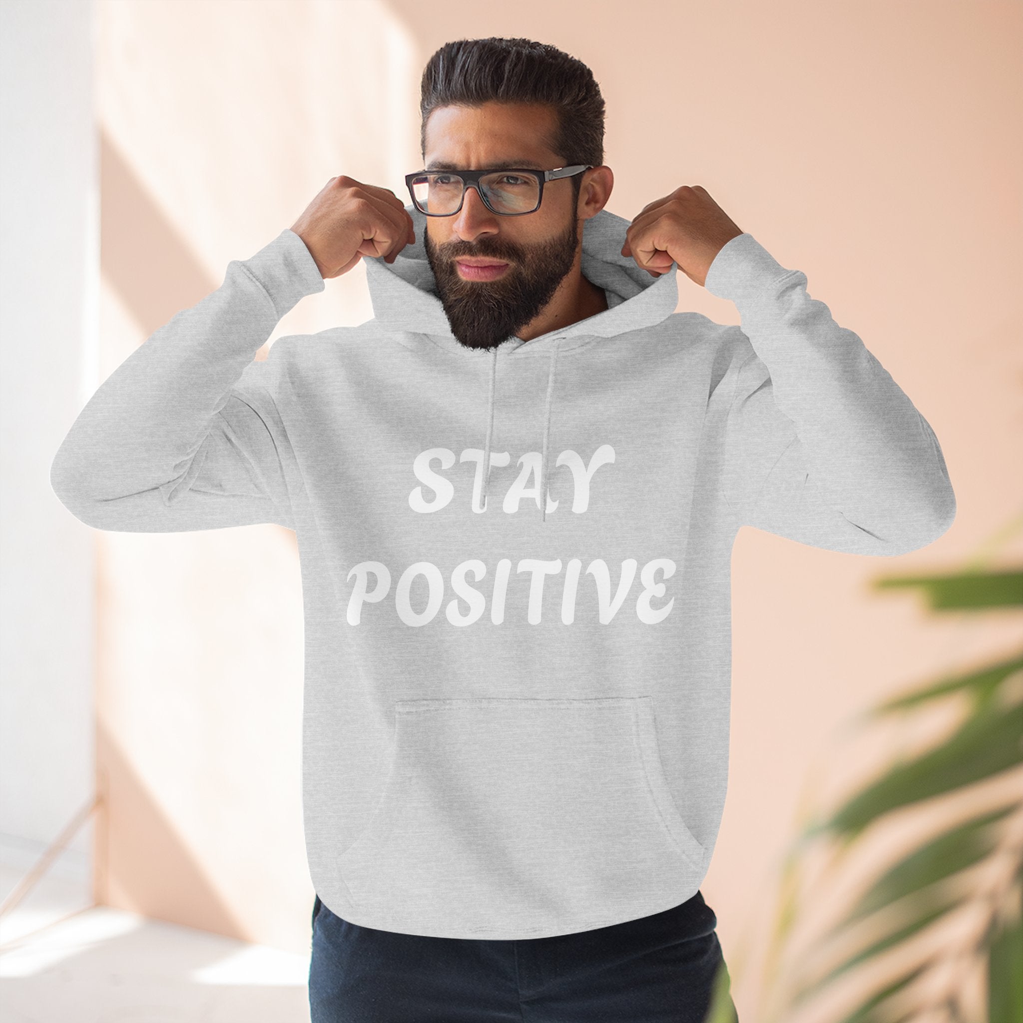 Stay Positive Hoodie — Comfort Fleece Pullover with Inspirational Text