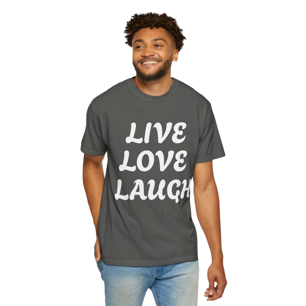 Live Love Laugh T-Shirt — Vintage Garment-Dyed Inspirational Tee