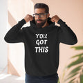 You Got This Hoodie — Motivational Fleece Pullover