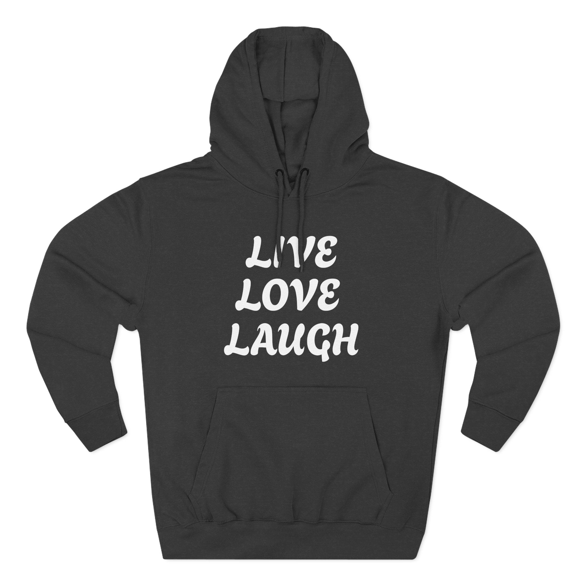 Live Love Laugh Hoodie